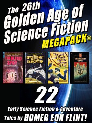 [Golden Age of Science Fiction MEGAPACK 01] • The 26th Golden Age of Science Fiction MEGAPACK® · Homer Eon Flint